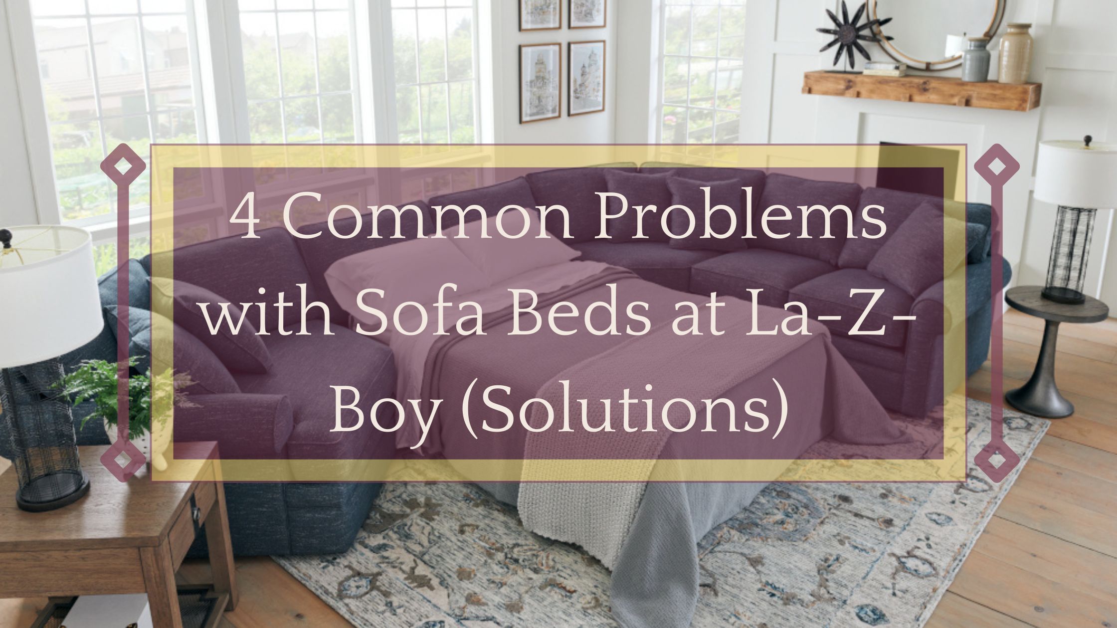 4 Common Problems with Sofa Beds at La-Z-Boy (& Solutions)