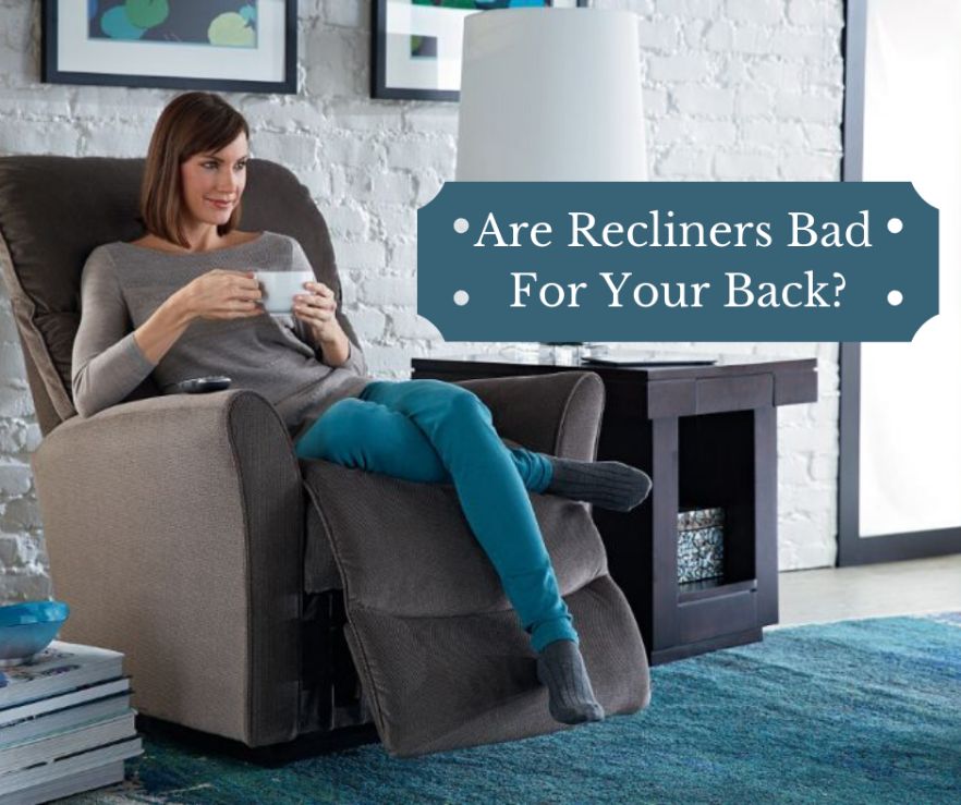 Are Recliners Bad For Your Back La Z, Best Lazy Boy Sofa For Back Pain