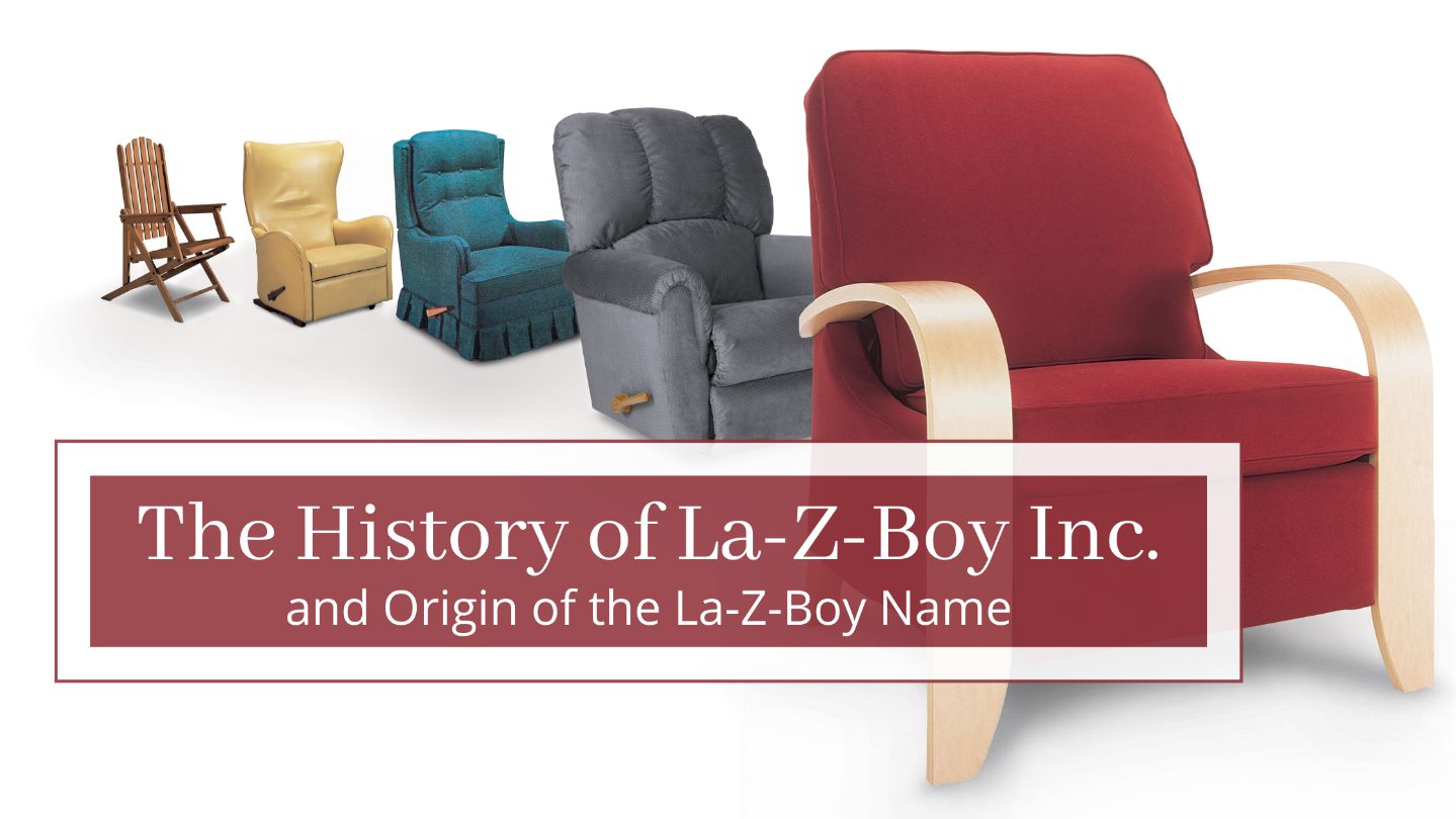 The History of LaZBoy Inc. & Origin of the LaZBoy Name LaZBoy