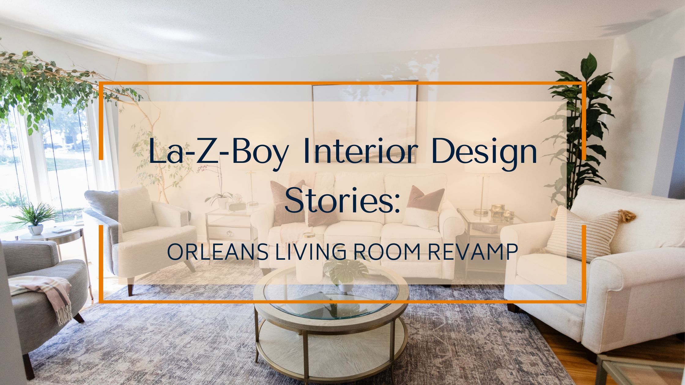 La-Z-Boy Design Stories: Living Room Revamp in Orleans, Ottawa