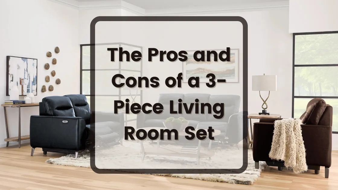 3-Piece Living Room Set vs. Other Arrangements: Which is Better for You?