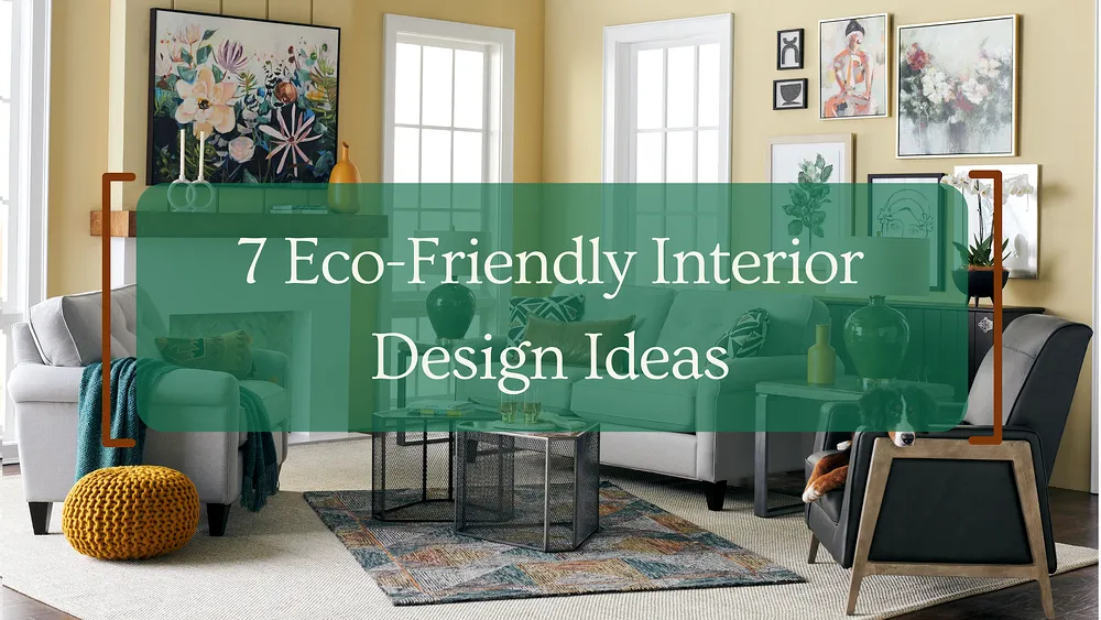 Eco-Friendly Interior Design Ideas for Keeping Your House Green