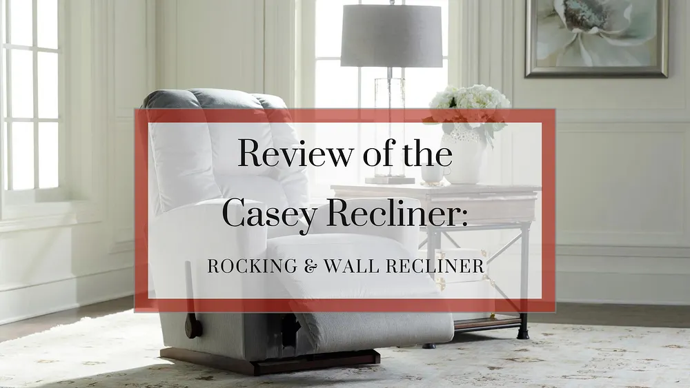 Review of La-Z-Boy’s Casey Recliner: Rocking & Wall Recliner