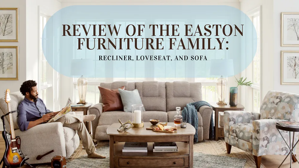 Review of the La-Z-Boy Easton Furniture Family: Recliner, Loveseat, and Sofa