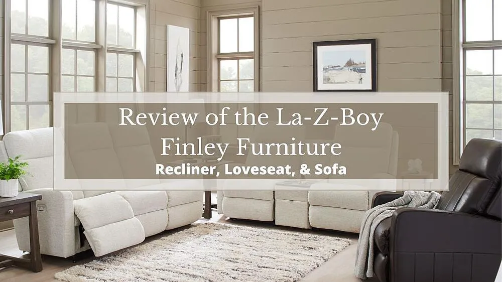 Review of the La-Z-Boy Finley Furniture Family: Recliner, Loveseat, & Sofa