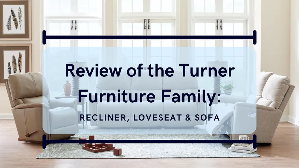 Review of La-Z-Boy’s Turner Furniture Family: Recliner, Loveseat & Sofa