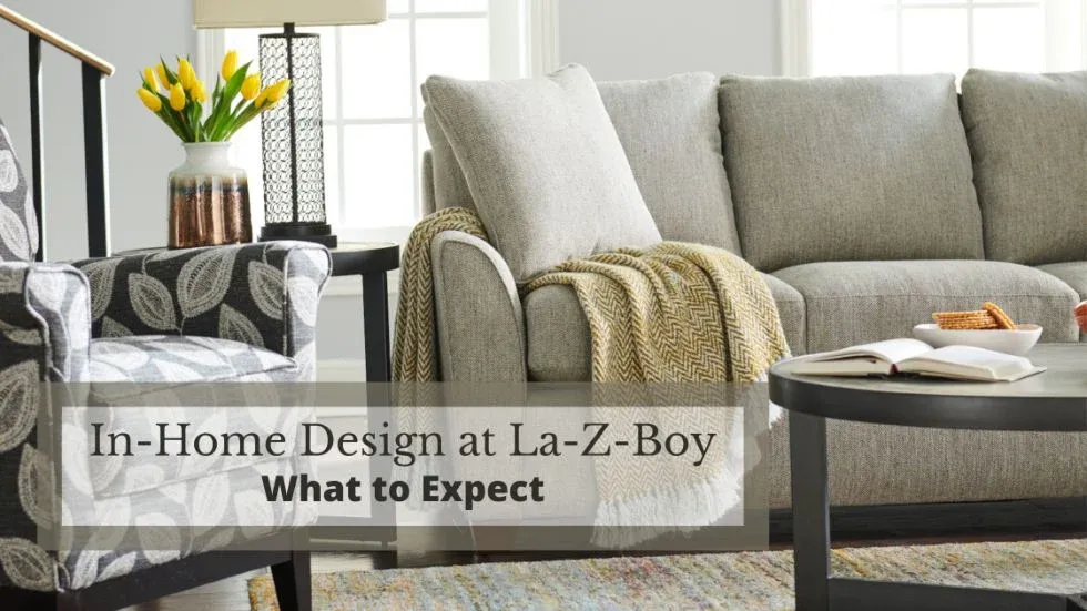 The La-Z-Boy In-Home Design Appointment: What to Expect?
