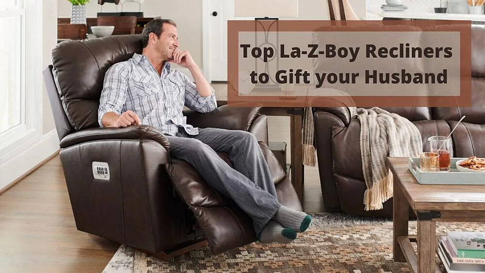 Top 5 La-Z-Boy Recliners to Gift your Husband