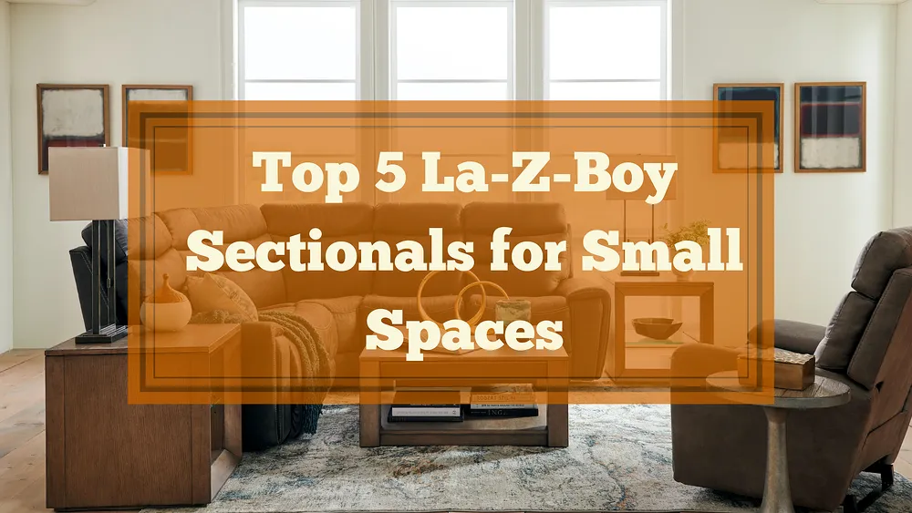 Top 5 Sectionals for Small Spaces at La-Z-Boy Ottawa & Kingston