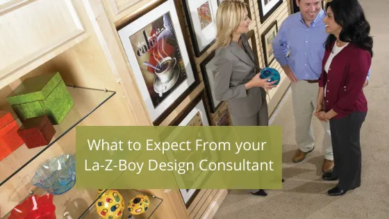 What to expect when working with a La-Z-Boy Design Consultant